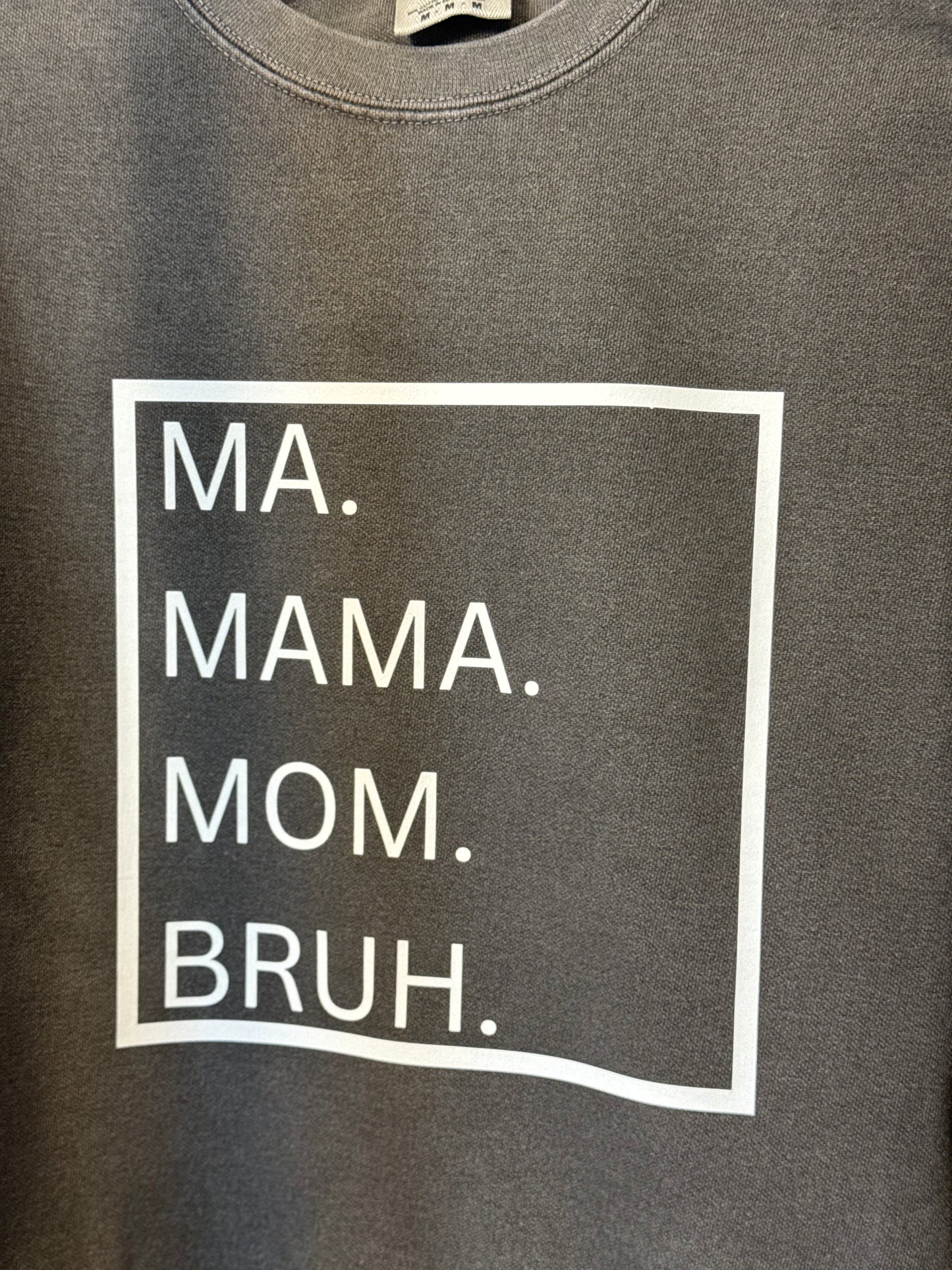 Ma. Mama. Mom. Bruh Tee